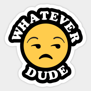 Whatever Dude Sticker